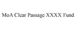 MOA CLEAR PASSAGE XXXX FUND trademark