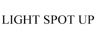 LIGHT SPOT UP trademark