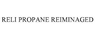 RELI PROPANE REIMAGINED trademark