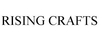 RISING CRAFTS trademark