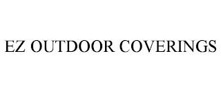 EZ OUTDOOR COVERINGS trademark