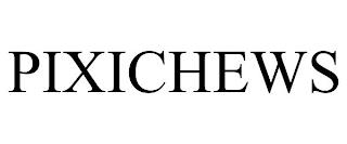 PIXICHEWS trademark