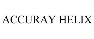 ACCURAY HELIX trademark