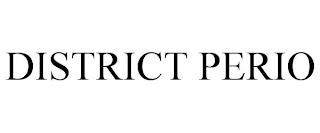 DISTRICT PERIO trademark