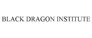 BLACK DRAGON INSTITUTE trademark