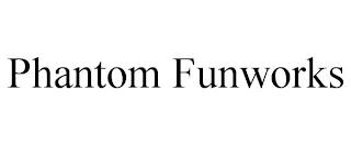 PHANTOM FUNWORKS trademark