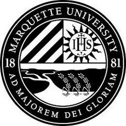 MARQUETTE UNIVERSITY AD MAJOREM DEI GLORIAM 18 81 IHSIAM 18 81 IHS trademark