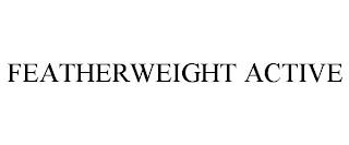 FEATHERWEIGHT ACTIVE trademark