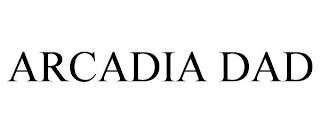 ARCADIA DAD trademark