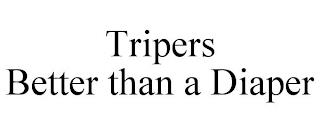 TRIPERS BETTER THAN A DIAPER trademark