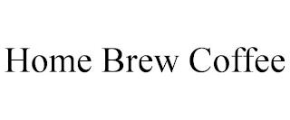 HOME BREW COFFEE trademark