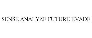 SENSE ANALYZE FUTURE EVADE trademark