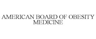 AMERICAN BOARD OF OBESITY MEDICINE trademark