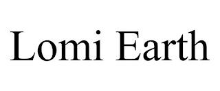 LOMI EARTH trademark