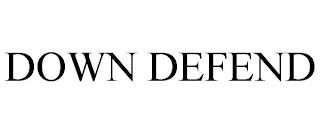 DOWN DEFEND trademark