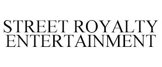 STREET ROYALTY ENTERTAINMENT trademark