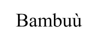 BAMBUÙ trademark