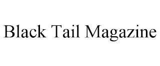 BLACK TAIL MAGAZINE trademark