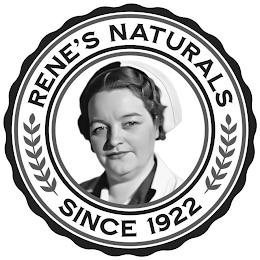 RENE'S NATURALS  SINCE 1922 trademark