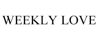 WEEKLY LOVE trademark