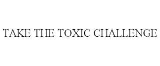 TAKE THE TOXIC CHALLENGE trademark