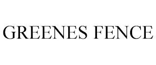 GREENES FENCE trademark