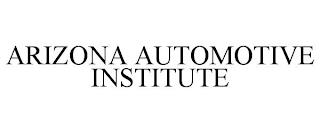 ARIZONA AUTOMOTIVE INSTITUTE trademark