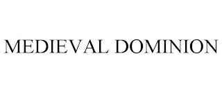 MEDIEVAL DOMINION trademark