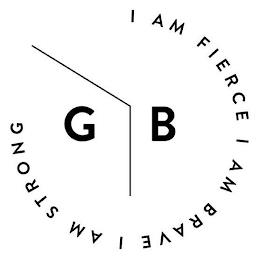 GB I AM FIERCE I AM BRAVE I AM STRONG trademark