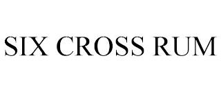 SIX CROSS RUM trademark