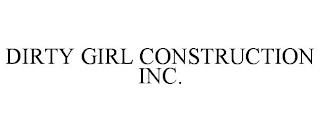 DIRTY GIRL CONSTRUCTION INC. trademark