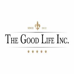 THE GOOD LIFE INC. SINCE 2012 trademark