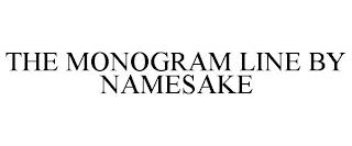 THE MONOGRAM LINE BY NAMESAKE trademark