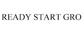 READY START GRO trademark