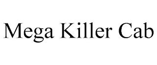 MEGA KILLER CAB trademark