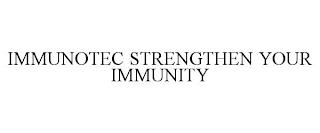 IMMUNOTEC STRENGTHEN YOUR IMMUNITY trademark