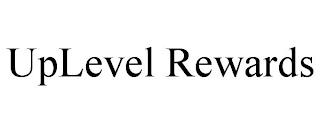 UPLEVEL REWARDS trademark