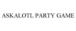 ASKALOTL PARTY GAME trademark