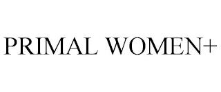 PRIMAL WOMEN+ trademark