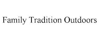 FAMILY TRADITION OUTDOORS trademark