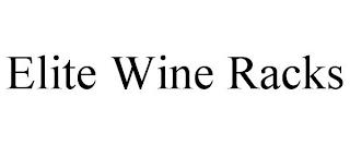 ELITE WINE RACKS trademark