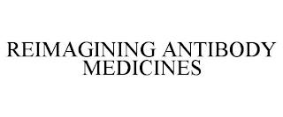 REIMAGINING ANTIBODY MEDICINES trademark