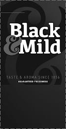 BLACK & MILD TASTE & AROMA SINCE 1856 GUARANTEED FRESHNESSARANTEED FRESHNESS trademark