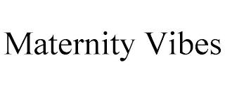 MATERNITY VIBES trademark