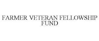 FARMER VETERAN FELLOWSHIP FUND trademark