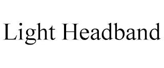 LIGHT HEADBAND trademark