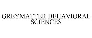 GREYMATTER BEHAVIORAL SCIENCES trademark