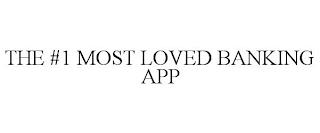 THE #1 MOST LOVED BANKING APP trademark