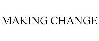 MAKING CHANGE trademark