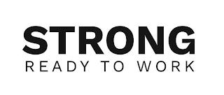 STRONG READY TO WORK trademark